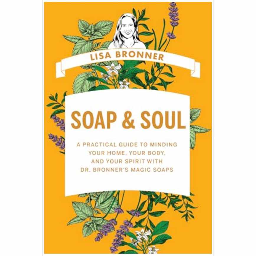 The orange book cover for Soap &amp;amp; Soul: A Practical Guide to Minding Your Home, Your Body, and Your Spirit with Dr. Bronner's Magic Soaps