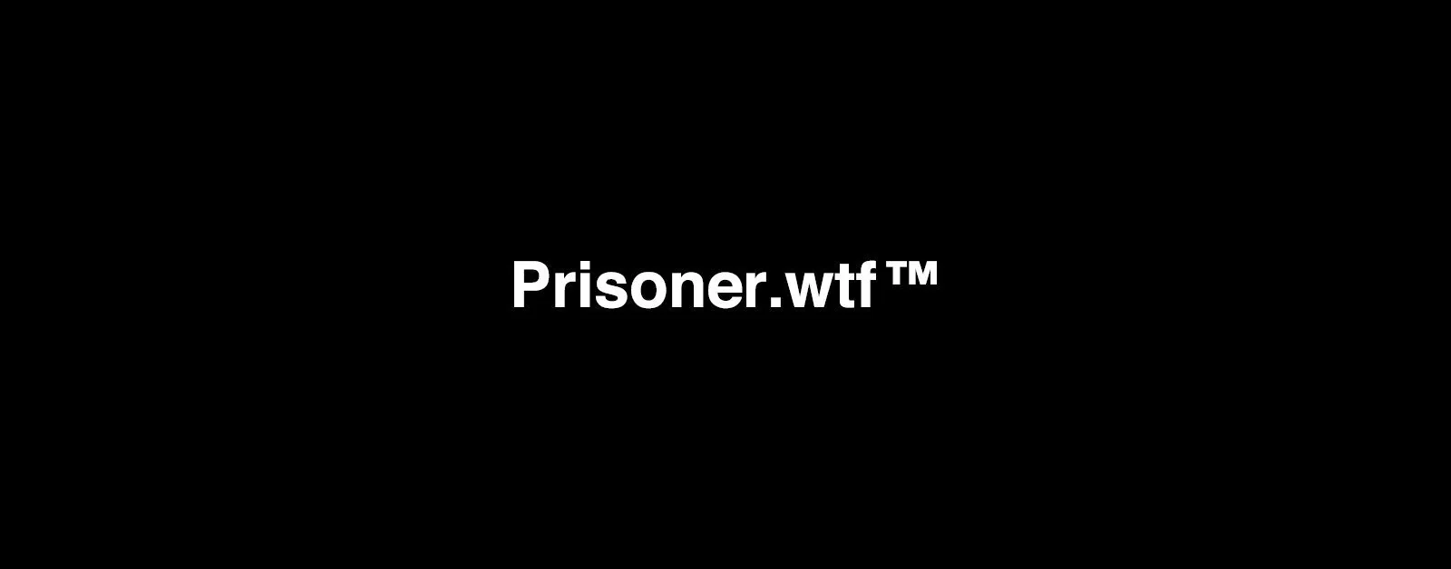 Prisoner.wtf, Unpacked: What You Need to Know